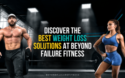 Discover the Best Weight Loss Solutions at Beyond Failure Fitness